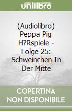 (Audiolibro) Peppa Pig H?Rspiele - Folge 25: Schweinchen In Der Mitte libro