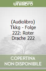 (Audiolibro) Tkkg - Folge 222: Roter Drache 222 libro