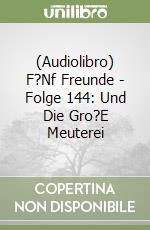 (Audiolibro) F?Nf Freunde - Folge 144: Und Die Gro?E Meuterei libro