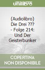 (Audiolibro) Die Drei ??? - Folge 214: Und Der Geisterbunker libro