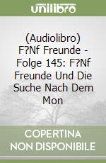 (Audiolibro) F?Nf Freunde - Folge 145: F?Nf Freunde Und Die Suche Nach Dem Mon libro
