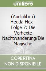 (Audiolibro) Hedda Hex - Folge 7: Die Verhexte Nachtwanderung/Die Magische libro