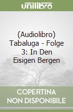 (Audiolibro) Tabaluga - Folge 3: In Den Eisigen Bergen libro