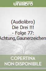 (Audiolibro) Die Drei !!! - Folge 77: Achtung,Gaunerzeichen! libro