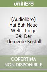 (Audiolibro) Hui Buh Neue Welt - Folge 34: Der Elemente-Kristall libro