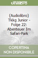 (Audiolibro) Tkkg Junior - Folge 22: Abenteuer Im Safari-Park libro
