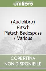 (Audiolibro) Plitsch Platsch-Badespass / Various libro