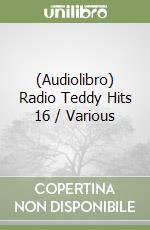 (Audiolibro) Radio Teddy Hits 16 / Various libro