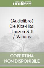 (Audiolibro) Die Kita-Hits: Tanzen & B / Various libro
