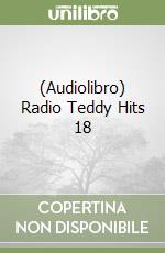 (Audiolibro) Radio Teddy Hits 18 libro