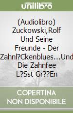 (Audiolibro) Zuckowski,Rolf Und Seine Freunde - Der Zahnl?Ckenblues...Und Die Zahnfee L?Sst Gr??En