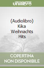 (Audiolibro) Kika Weihnachts Hits libro