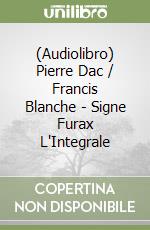 (Audiolibro) Pierre Dac / Francis Blanche - Signe Furax L'Integrale libro