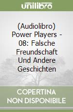 (Audiolibro) Power Players - 08: Falsche Freundschaft Und Andere Geschichten libro