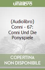 (Audiolibro) Conni - 67: Conni Und Die Ponyspiele libro