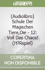 (Audiolibro) Schule Der Magischen Tiere,Die - 12: Voll Das Chaos! (H?Rspiel) libro