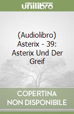 (Audiolibro) Asterix - 39: Asterix Und Der Greif libro
