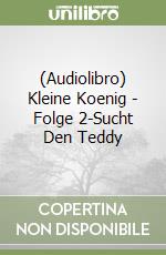 (Audiolibro) Kleine Koenig - Folge 2-Sucht Den Teddy libro