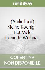 (Audiolibro) Kleine Koenig - Hat Viele Freunde-Weihnac libro