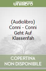 (Audiolibro) Conni - Conni Geht Auf Klassenfah libro