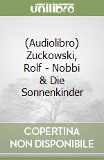 (Audiolibro) Zuckowski, Rolf - Nobbi & Die Sonnenkinder libro