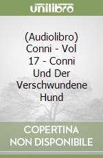 (Audiolibro) Conni - Vol 17 - Conni Und Der Verschwundene Hund