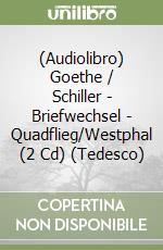 (Audiolibro) Goethe / Schiller - Briefwechsel - Quadflieg/Westphal (2 Cd) (Tedesco)