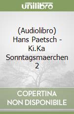 (Audiolibro) Hans Paetsch - Ki.Ka Sonntagsmaerchen 2 libro