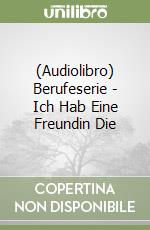 (Audiolibro) Berufeserie - Ich Hab Eine Freundin Die libro