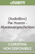 (Audiolibro) Pixi Hoeren - Abenteuergeschichten libro