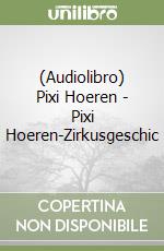 (Audiolibro) Pixi Hoeren - Pixi Hoeren-Zirkusgeschic libro