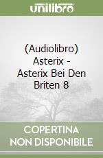 (Audiolibro) Asterix - Asterix Bei Den Briten 8 libro