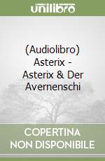 (Audiolibro) Asterix - Asterix & Der Avernenschi libro