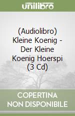 (Audiolibro) Kleine Koenig - Der Kleine Koenig Hoerspi (3 Cd) libro