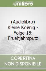 (Audiolibro) Kleine Koenig - Folge 18: Fruehjahrsputz libro