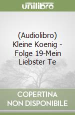 (Audiolibro) Kleine Koenig - Folge 19-Mein Liebster Te libro