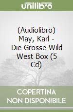 (Audiolibro) May, Karl - Die Grosse Wild West Box (5 Cd) libro