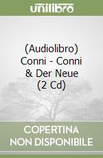 (Audiolibro) Conni - Conni & Der Neue (2 Cd) libro