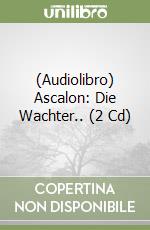 (Audiolibro) Ascalon: Die Wachter.. (2 Cd) libro