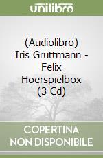 (Audiolibro) Iris Gruttmann - Felix Hoerspielbox (3 Cd)