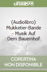 (Audiolibro) Mukketier-Bande - Musik Auf Dem Bauernhof