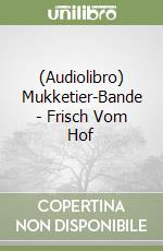 (Audiolibro) Mukketier-Bande - Frisch Vom Hof