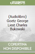 (Audiolibro) Goetz George Liest Charles Bukowski