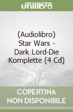 (Audiolibro) Star Wars - Dark Lord-Die Komplette (4 Cd) libro