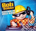 (Audiolibro) Bob The Builder - Never Mind The Breeze Blocks