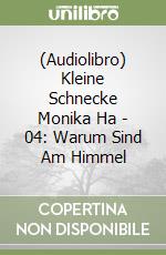 (Audiolibro) Kleine Schnecke Monika Ha - 04: Warum Sind Am Himmel libro