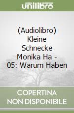 (Audiolibro) Kleine Schnecke Monika Ha - 05: Warum Haben libro