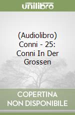 (Audiolibro) Conni - 25: Conni In Der Grossen libro