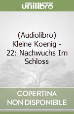 (Audiolibro) Kleine Koenig - 22: Nachwuchs Im Schloss libro