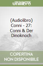 (Audiolibro) Conni - 27: Conni & Der Dinoknoch libro